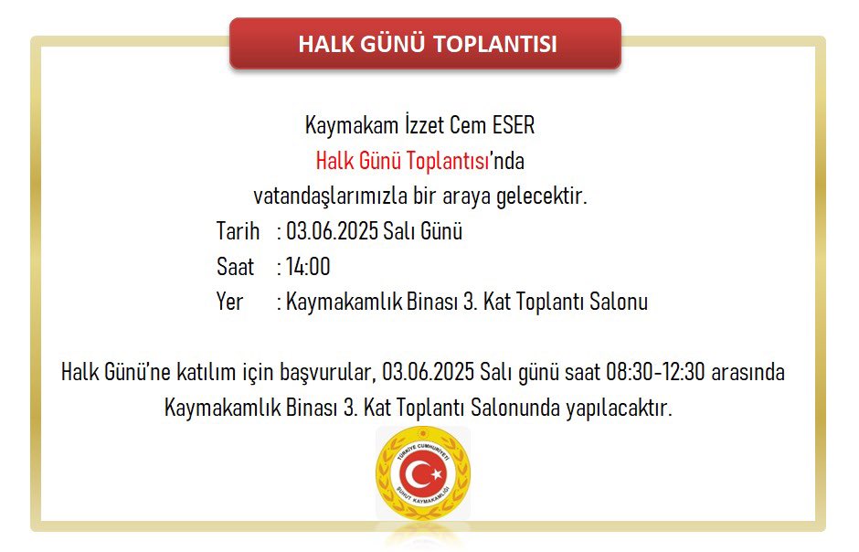 Kaymakamımız İzzet Cem ESER, 3 Haziran 2025 Salı günü Halk Günü Toplantısında vatandaşlarımızla bir araya gelecektir.